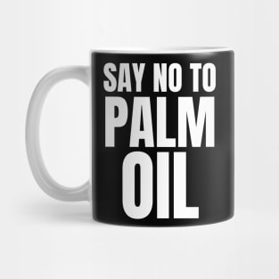 Say No to Palm Oil Mug